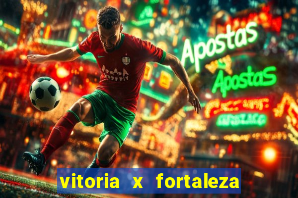 vitoria x fortaleza onde assistir